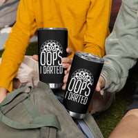 Sarcastic Dartist Gift Tumbler Cup Funny Oops I Darted Darts Lover - Wonder Print Shop