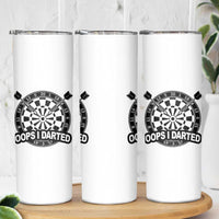 Funny Oops I Darted Skinny Tumbler Sarcastic Dartist Darts Lover Gift - Wonder Print Shop