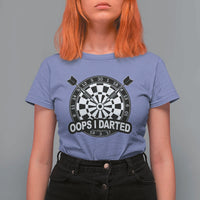 Funny Oops I Darted T Shirt For Women Sarcastic Dartist Darts Lover Gift - Wonder Print Shop