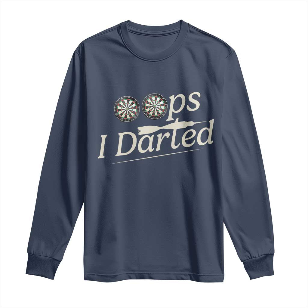 Oops I Darted Long Sleeve Shirt Funny Pub Darts Lover - Wonder Print Shop