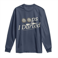 Oops I Darted Long Sleeve Shirt Funny Pub Darts Lover - Wonder Print Shop