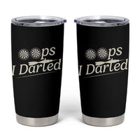 Oops I Darted Tumbler Cup Funny Pub Darts Lover - Wonder Print Shop