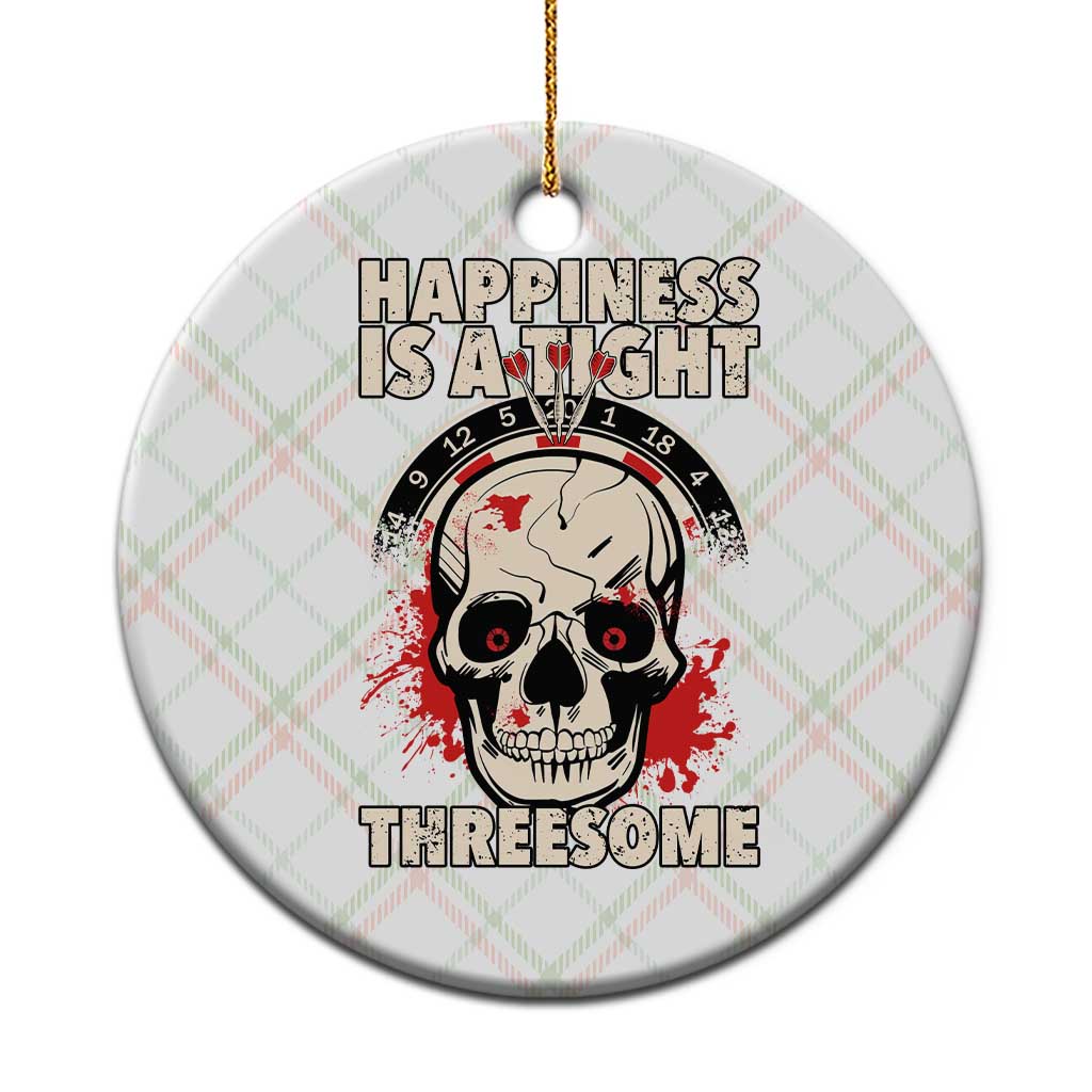 Happiness Is a Tight Threesome Ceramic Ornament Gothic Dart Player Gift - Wonder Print Shop