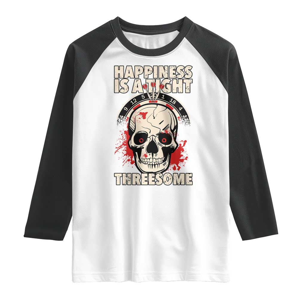 Happiness Is a Tight Threesome Raglan Shirt Gothic Dart Player Gift - Wonder Print Shop