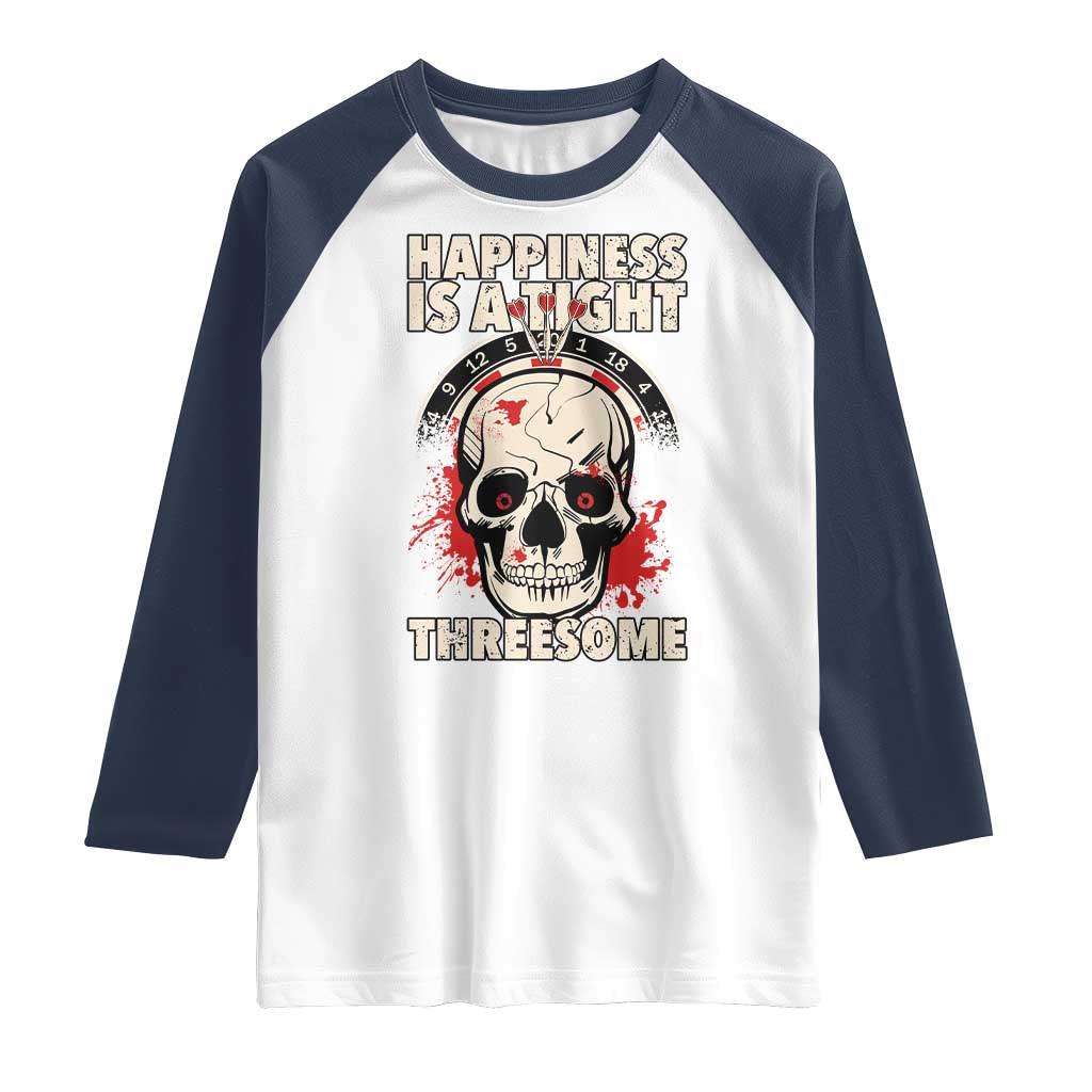 Happiness Is a Tight Threesome Raglan Shirt Gothic Dart Player Gift - Wonder Print Shop