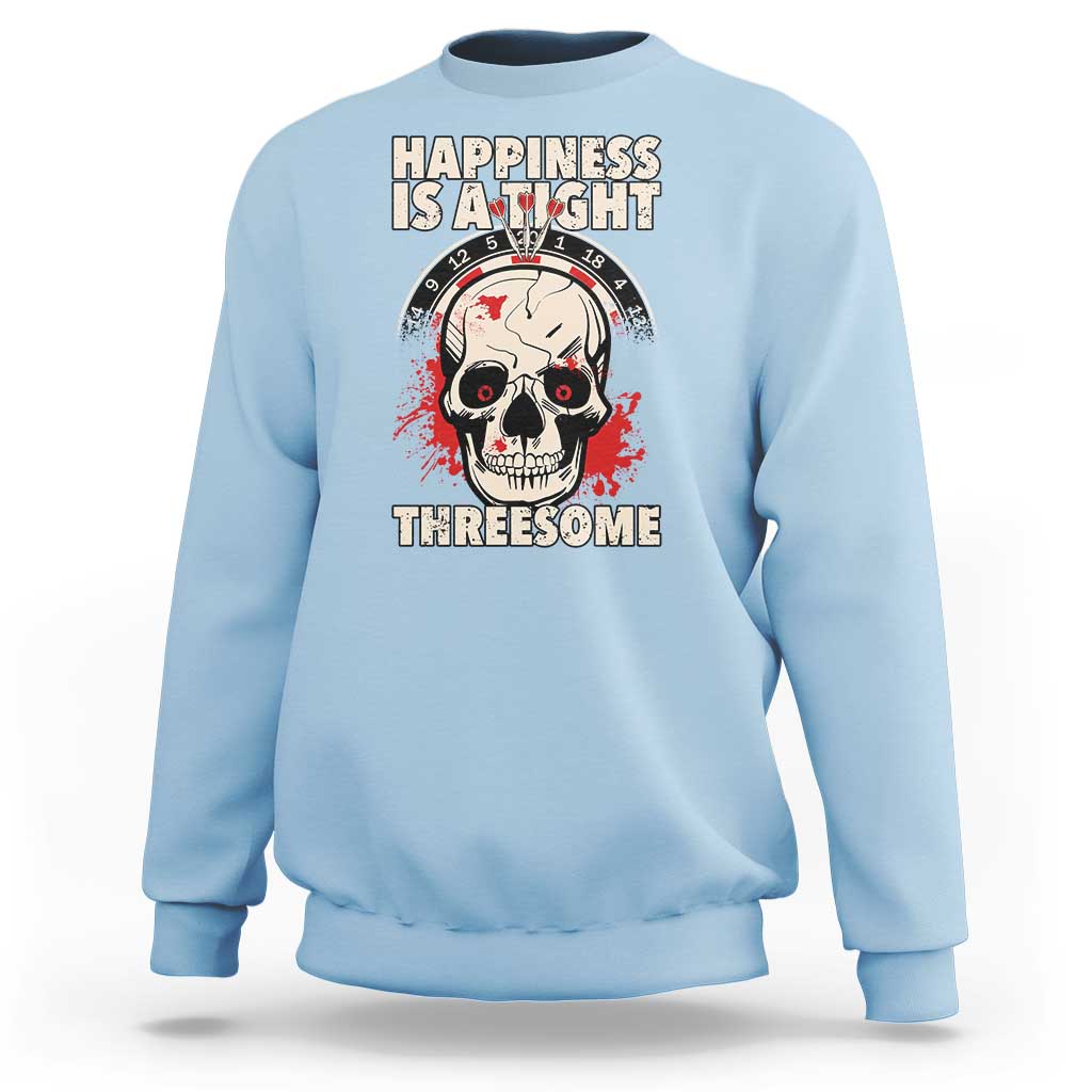Happiness Is a Tight Threesome Sweatshirt Gothic Dart Player Gift - Wonder Print Shop