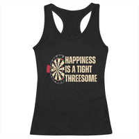 Funny Darts Happiness Is A Tight Threesome Racerback Tank Top Vintage Dartist Gift - Wonder Print Shop