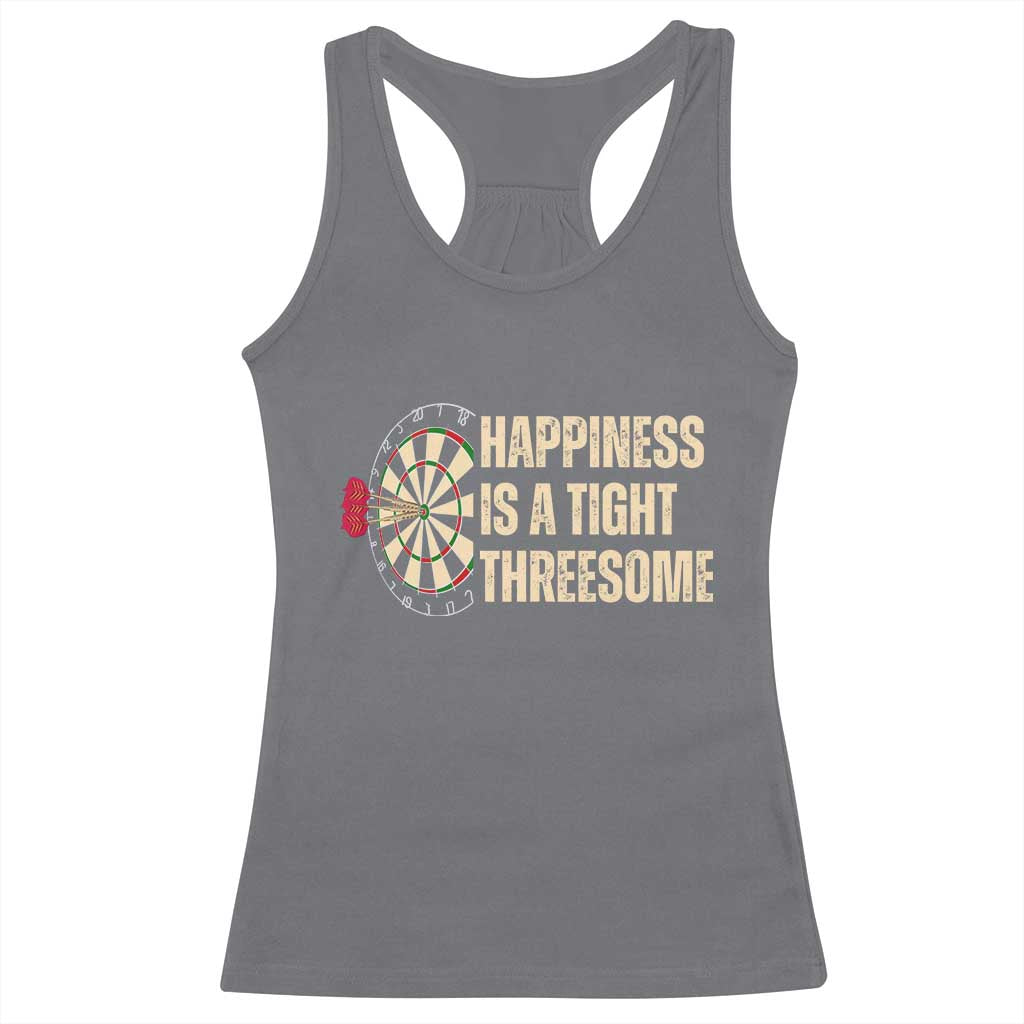 Funny Darts Happiness Is A Tight Threesome Racerback Tank Top Vintage Dartist Gift - Wonder Print Shop