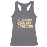 Funny Darts Happiness Is A Tight Threesome Racerback Tank Top Vintage Dartist Gift - Wonder Print Shop