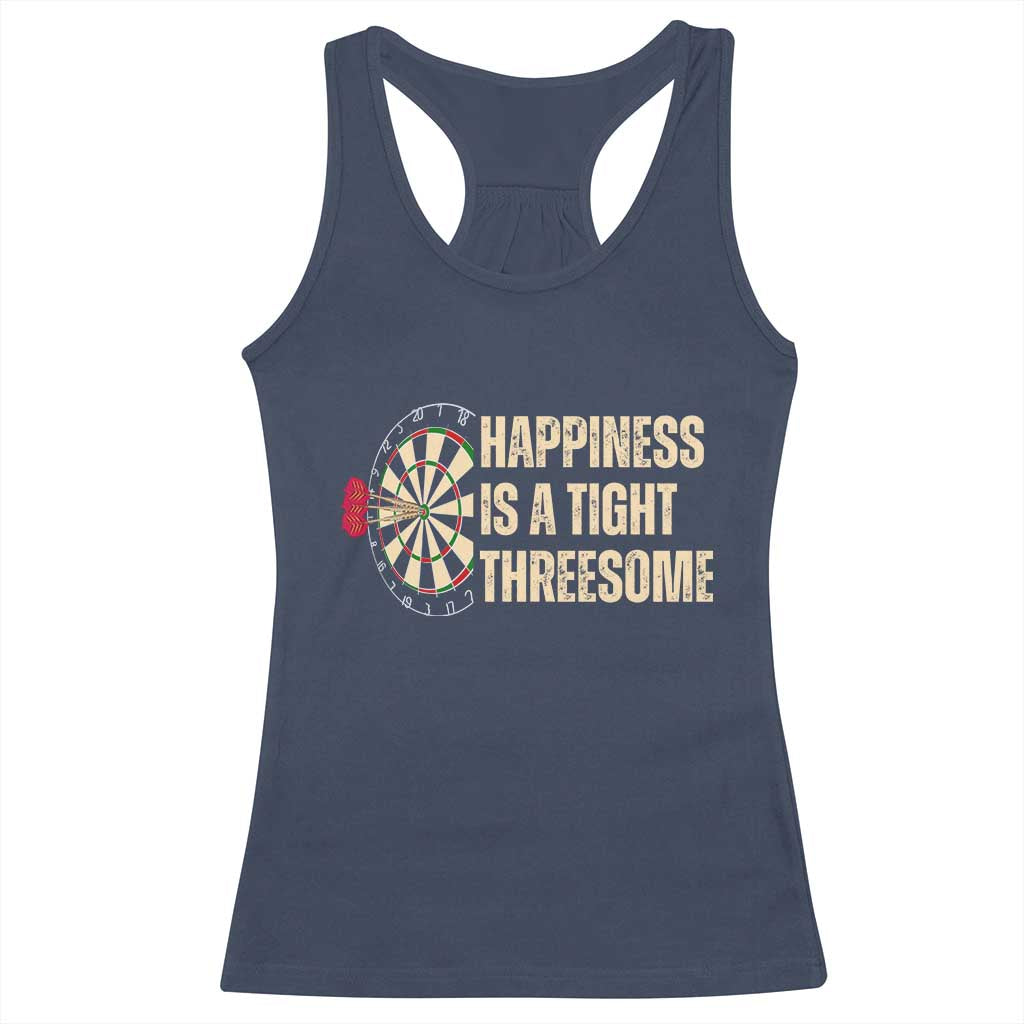 Funny Darts Happiness Is A Tight Threesome Racerback Tank Top Vintage Dartist Gift - Wonder Print Shop