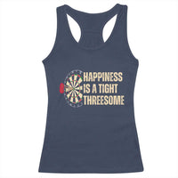 Funny Darts Happiness Is A Tight Threesome Racerback Tank Top Vintage Dartist Gift - Wonder Print Shop