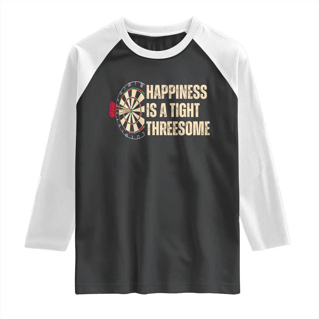Funny Darts Happiness Is A Tight Threesome Raglan Shirt Vintage Dartist Gift - Wonder Print Shop