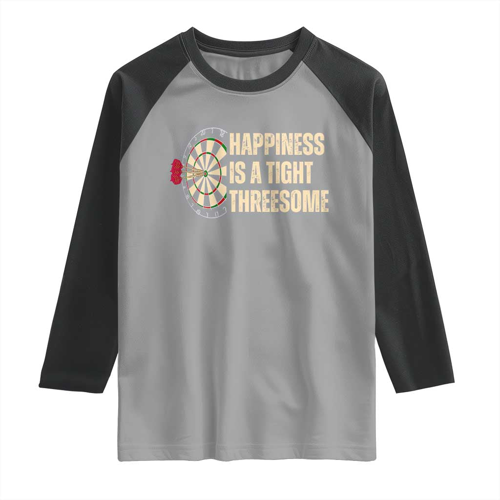 Funny Darts Happiness Is A Tight Threesome Raglan Shirt Vintage Dartist Gift - Wonder Print Shop
