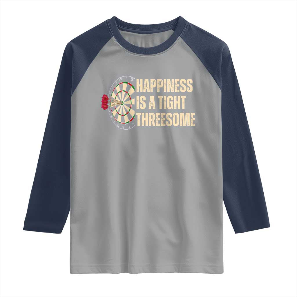 Funny Darts Happiness Is A Tight Threesome Raglan Shirt Vintage Dartist Gift - Wonder Print Shop