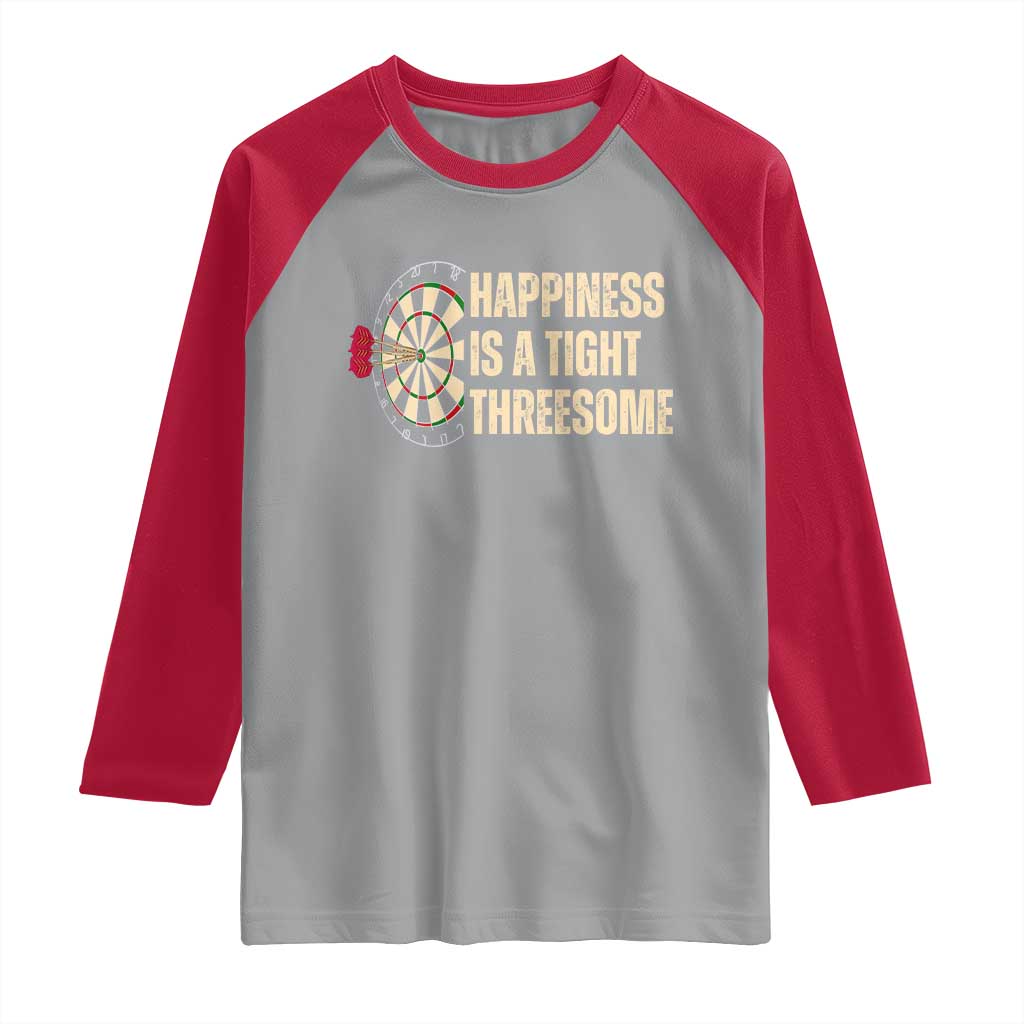 Funny Darts Happiness Is A Tight Threesome Raglan Shirt Vintage Dartist Gift - Wonder Print Shop