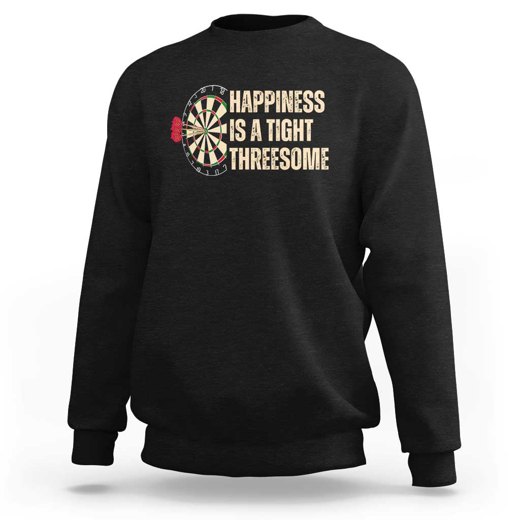 Funny Darts Happiness Is A Tight Threesome Sweatshirt Vintage Dartist Gift - Wonder Print Shop