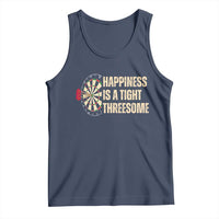 Funny Darts Happiness Is A Tight Threesome Tank Top Vintage Dartist Gift - Wonder Print Shop