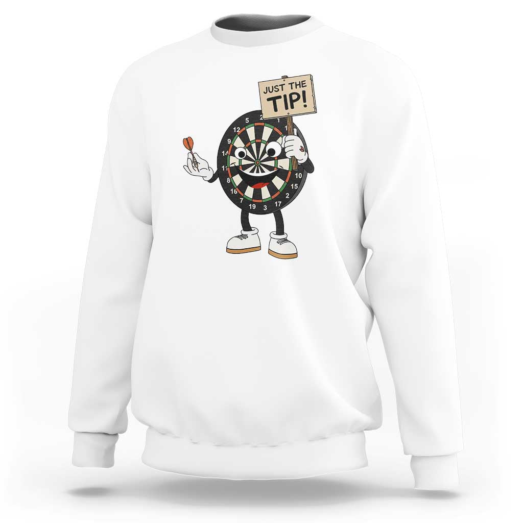 Just The Tip Quote Sweatshirt Dirty Humor Dartist Gift - Wonder Print Shop