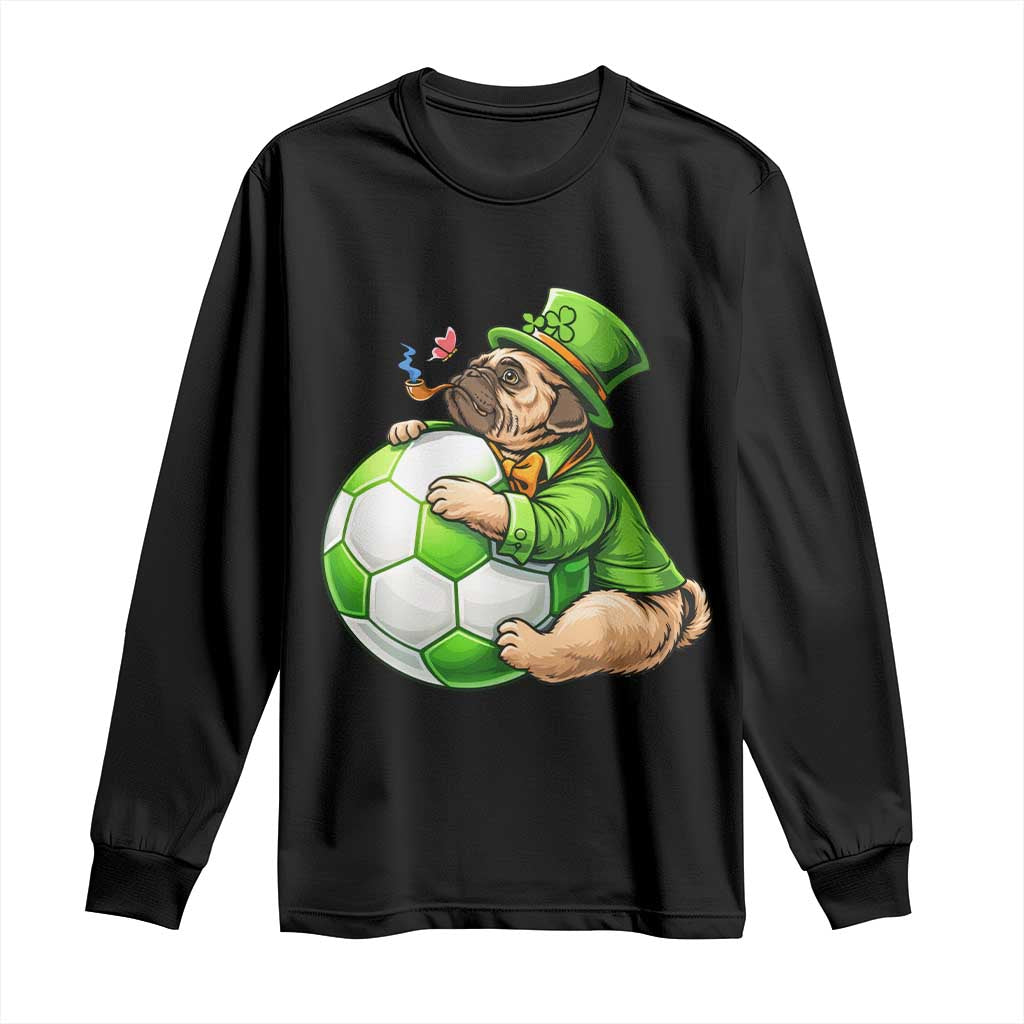Lucky Pug Soccer Lover Long Sleeve Shirt St Paddys Day Irish Football Gift