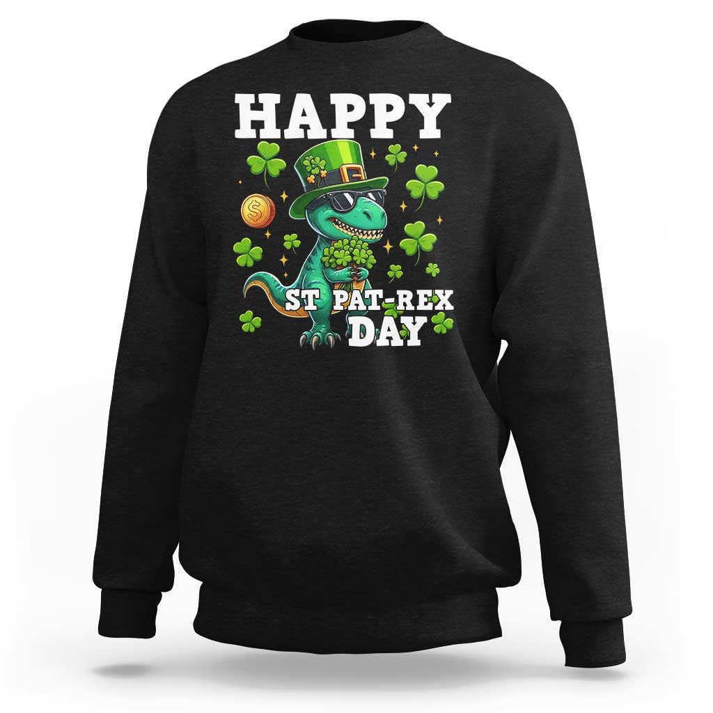 Happy St Pat Rex Day Sweatshirt St Patricks Day Dino Lover
