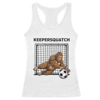 Funny Bigfoot Soccer Goalkeeper Racerback Tank Top Keepersquatch