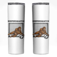 Funny Bigfoot Soccer Goalkeeper Skinny Tumbler Keepersquatch