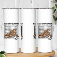 Funny Bigfoot Soccer Goalkeeper Skinny Tumbler Keepersquatch