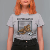 Funny Bigfoot Soccer Goalkeeper T Shirt For Women Keepersquatch