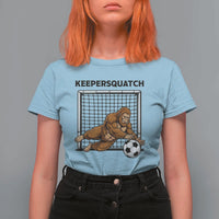 Funny Bigfoot Soccer Goalkeeper T Shirt For Women Keepersquatch