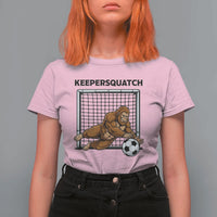 Funny Bigfoot Soccer Goalkeeper T Shirt For Women Keepersquatch