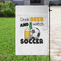 Drink Beer And Watch Soccer Garden Flag Funny Drinking Lover