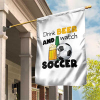 Drink Beer And Watch Soccer Garden Flag Funny Drinking Lover