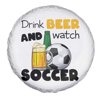 Drink Beer And Watch Soccer Spare Tire Cover Funny Drinking Lover