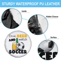 Drink Beer And Watch Soccer Spare Tire Cover Funny Drinking Lover
