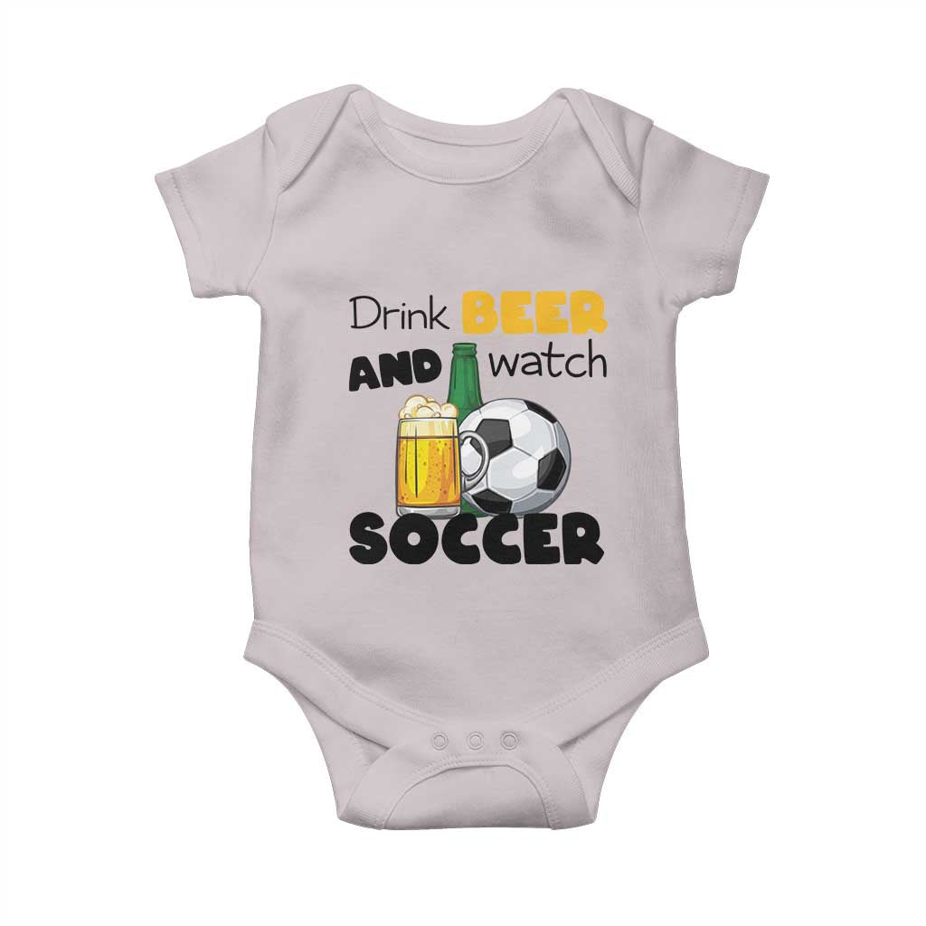 Drink Beer And Watch Soccer Baby Onesie Funny Drinking Lover