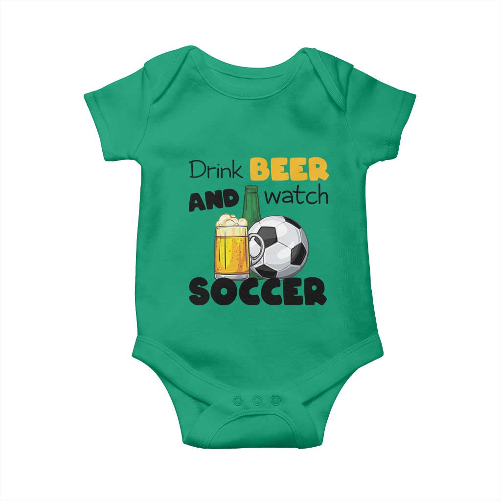 Drink Beer And Watch Soccer Baby Onesie Funny Drinking Lover