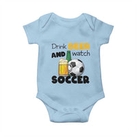 Drink Beer And Watch Soccer Baby Onesie Funny Drinking Lover