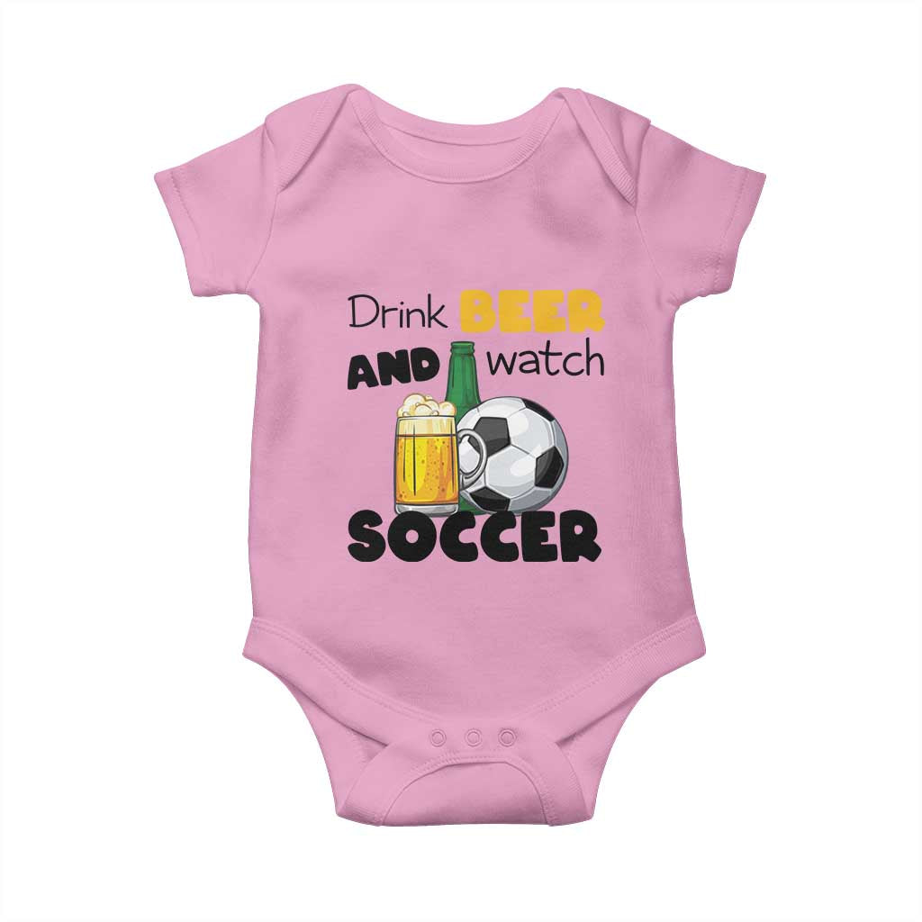 Drink Beer And Watch Soccer Baby Onesie Funny Drinking Lover