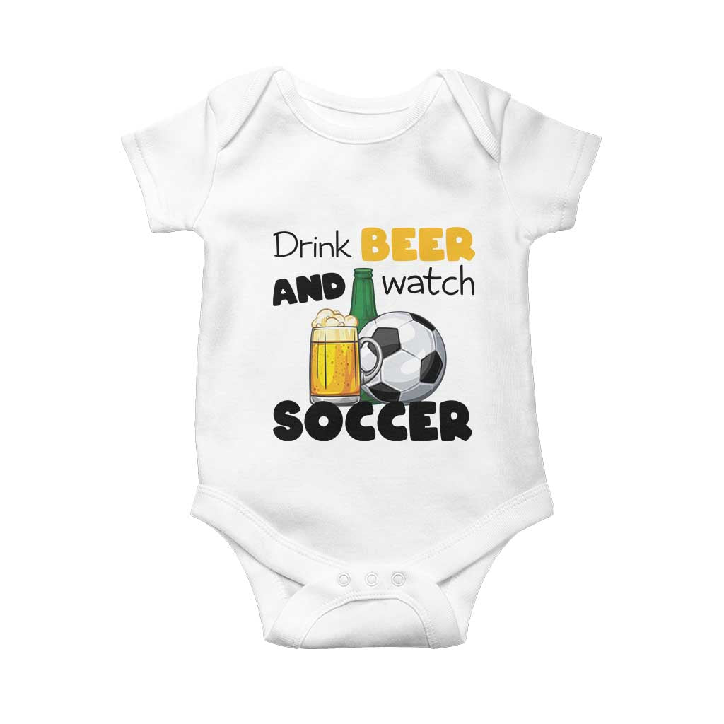 Drink Beer And Watch Soccer Baby Onesie Funny Drinking Lover