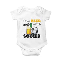 Drink Beer And Watch Soccer Baby Onesie Funny Drinking Lover
