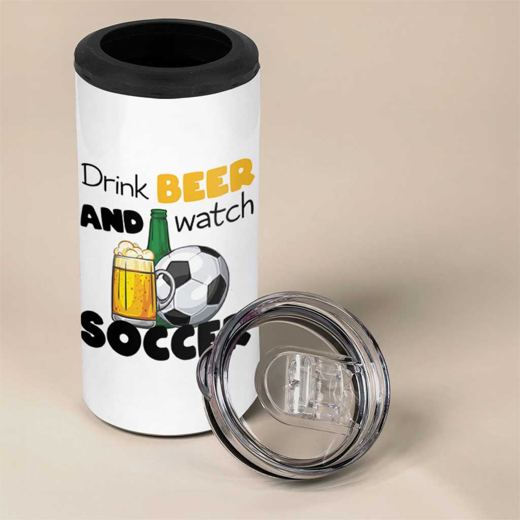 Drink Beer And Watch Soccer 4 in 1 Can Cooler Tumbler Funny Drinking Lover
