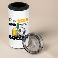 Drink Beer And Watch Soccer 4 in 1 Can Cooler Tumbler Funny Drinking Lover