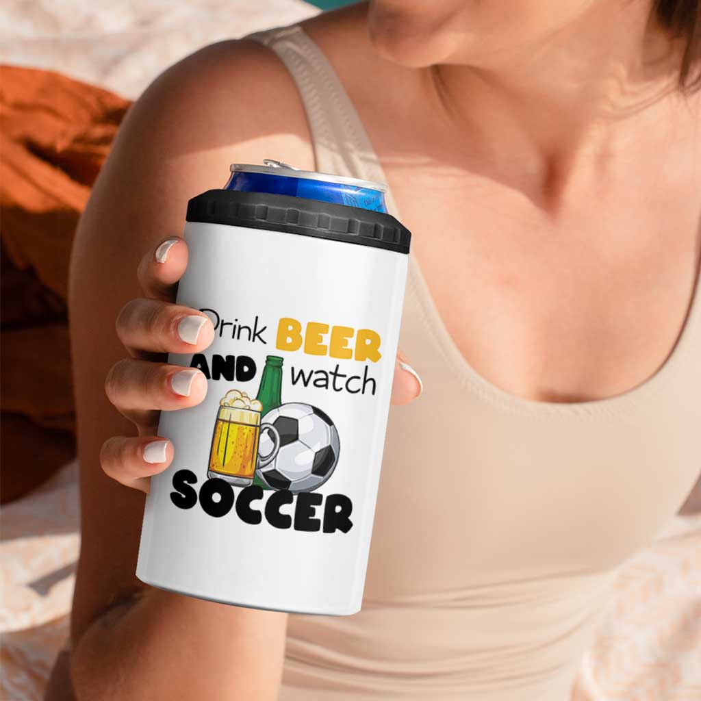 Drink Beer And Watch Soccer 4 in 1 Can Cooler Tumbler Funny Drinking Lover