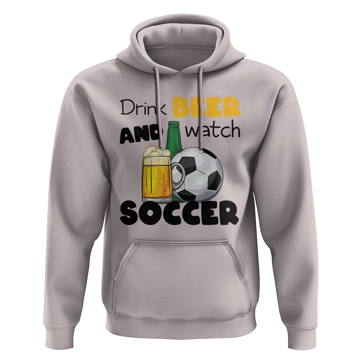Drink Beer And Watch Soccer Hoodie Funny Drinking Lover