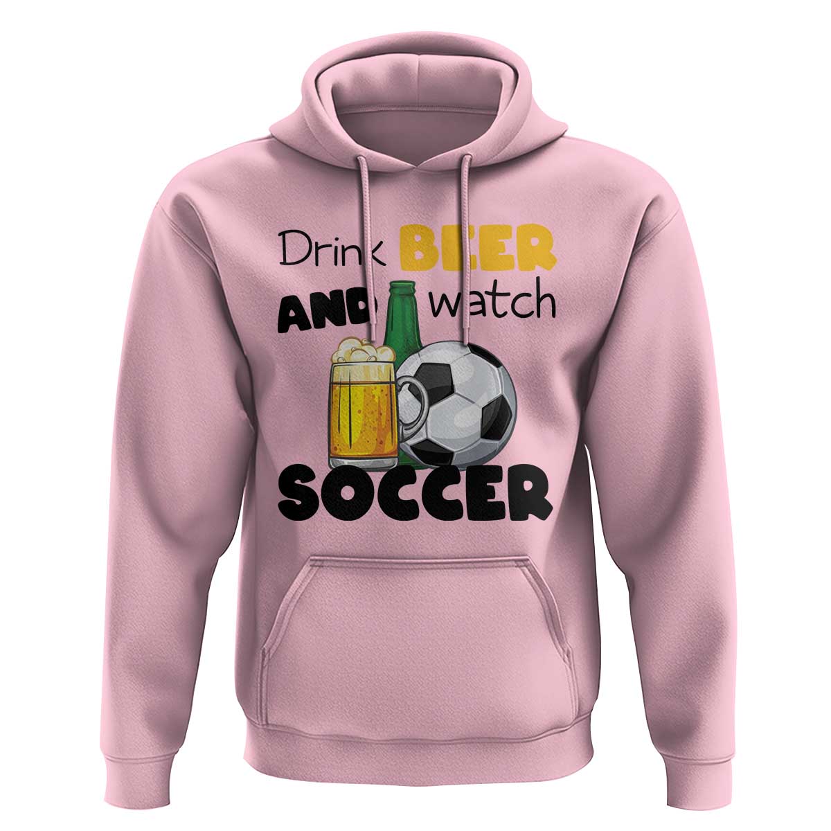Drink Beer And Watch Soccer Hoodie Funny Drinking Lover