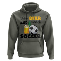 Drink Beer And Watch Soccer Hoodie Funny Drinking Lover
