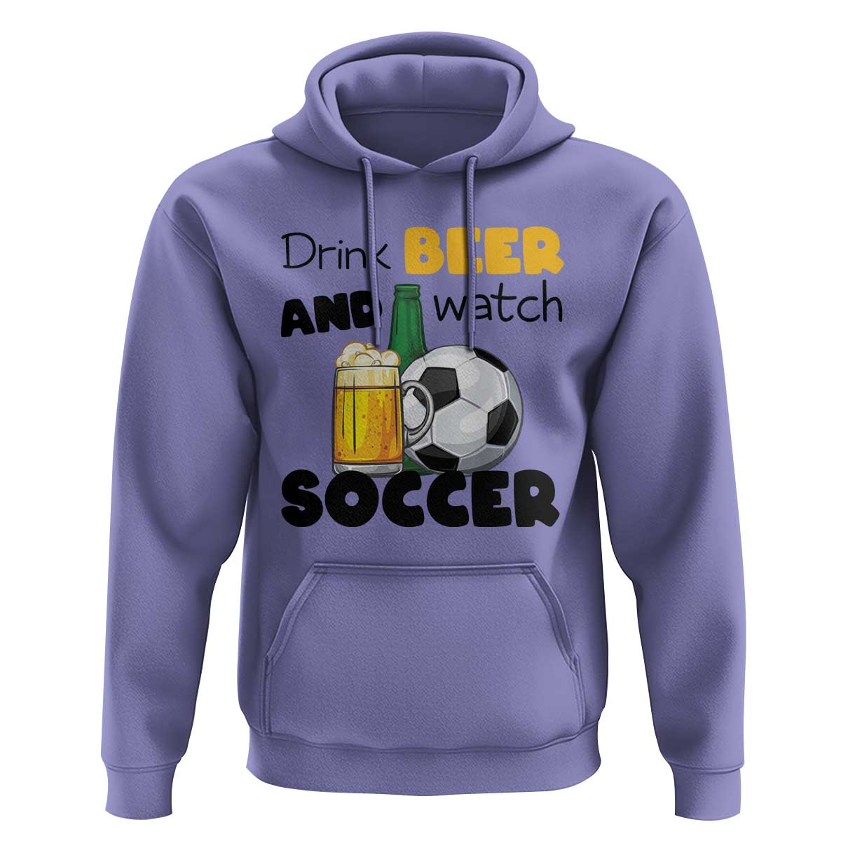 Drink Beer And Watch Soccer Hoodie Funny Drinking Lover