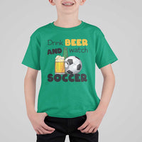 Drink Beer And Watch Soccer T Shirt For Kid Funny Drinking Lover