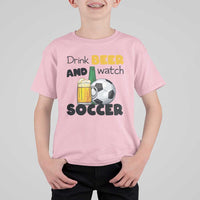 Drink Beer And Watch Soccer T Shirt For Kid Funny Drinking Lover