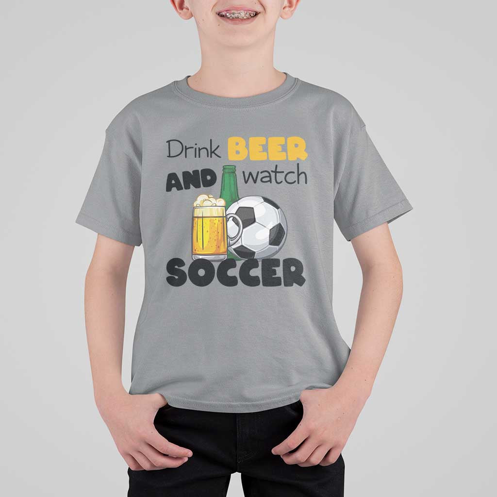 Drink Beer And Watch Soccer T Shirt For Kid Funny Drinking Lover